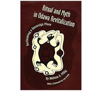 Ritual And Myth Odawa Revitalization: Reclaiming A Sovereign Place