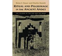 Ritual and Pilgrimage in the Ancient Andes: The Islands of the Sun and the Moon
