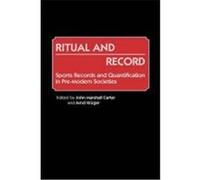Ritual and Record: Sports Records and Quantification in Pre-Modern Societies Carter, John Marshall (Auteur)