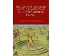 Ritual And Violence: Natalie Zemon Davis And Early Modern France (Past And Present Supplement 7) (Paperback) Graeme Murdock, Penny Roberts, Andrew Spicer (Auteur)