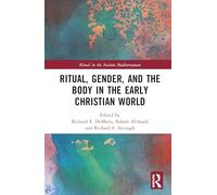 Ritual, Gender and the Body in the Early Christian World