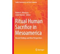 Ritual Human Sacrifice in Mesoamerica: Recent Findings and New Perspectives