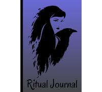 Ritual Journal: Beautiful Guide for Daily Rituals, Reflections, and Intentions- Witchy Gift, Crow Lover, Raven 120 lined pages, 6x9in