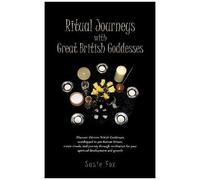 Ritual Journeys With Great British Goddesses