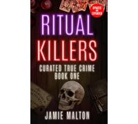 Ritual Killers: Curated True Crime: Book One