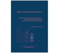 Ritual Landscape And Performance: Proceedings Of The International Conference On Ritual Landscape And Performance, Yale University, September 23-24, 2