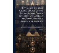 Ritual of Supreme Grand Lodge of the Independent Order of Good Samaritans and Daughters of Samaria in America