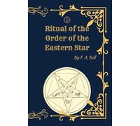 Ritual of the Order of the Eastern Star: (Illustrated Facsimile Edition)