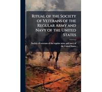 Ritual of the Society of Veterans of the Regular Army and Navy of the United States