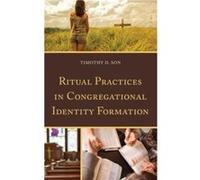 Ritual Practices in Congregational Identity Formation by Timothy D. Son Timothy D Son, (Auteur)