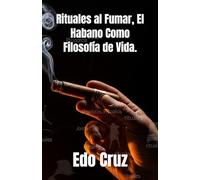 Rituales al Fumar, El Habano Como Filosofía de Vida.