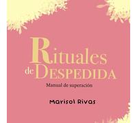 Rituales de despedida: Manual de superación