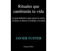 Rituales que cambiarán tu vida La guía definitiva para atraer la suerte, el amor, el dinero, el trabajo y la salud - Javier Fuster - HarperCollins Ibérica S.A. - ebook (ePub) - Livre