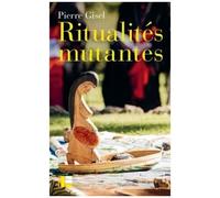 Ritualités Mutantes - Le Christianisme Au Prisme De L'histoire Sociale