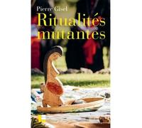 Ritualités mutantes Le christianisme au prisme de l'histoire sociale - Pierre Gisel - Labor Et Fides - broché - Essai