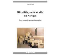 Ritualités, Santé Et Sida En Afrique - Pour Une Anthropologie Du Singulier