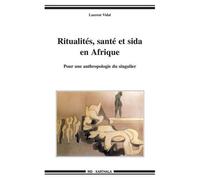 Ritualités, Santé Et Sida En Afrique - Pour Une Anthropologie Du Singulier