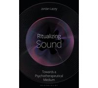 Ritualizing Sound Towards a Psychotherapeutical Materialism - Dr Jordan Lacey - Bloomsbury Academic - ebook (ePub) - Livre