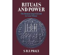 Rituals and Power: The Roman Imperial Cult in Asia Minor