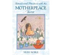 Rituals and Practices with the Motherpeace Tarot by Vicki Noble Vicki Noble (Auteur)