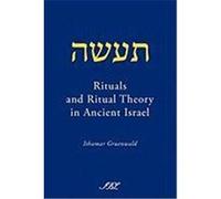 Rituals and Ritual Theory in Ancient Israel Gruenwald, Ithamar (Auteur)