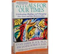 Rituals for Our Times: Celebrating, Healing, and Changing Our Lives and Our Relationships