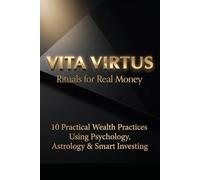 Rituals for Real Money: 10 Practical Wealth Practices Using Psychology, Astrology & Smart Investing