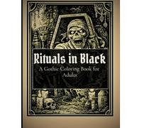 Rituals in Black: Dark Gothic Monster Coloring Book for Adults for Relaxation and Stress Relief