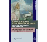 Rituals in Slavic Pre-christian Religion: Festivals, Banqueting, and Divination
