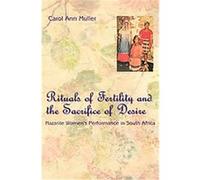 Rituals of Fertility and the Sacrifice of Desire, Chicago Studies in Ethnomusicology Series Carol Ann Muller (Auteur)