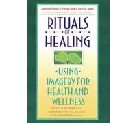 Rituals Of Healing: Using Imagery for Health and Wellness