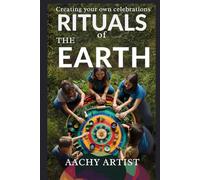 RITUALS of THE EARTH: Creating your own celebrations