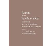 Rituel de la bénédiction de l'huile des catéchumènes, de l'huile des malades et pour la consécration