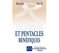 Rituel de magie blanche Tome 2 - Talismans et pentacles bénéfiques - Benjamin Manassé - Bussiere - broché - Essai