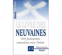 Rituel De Magie Blanche - Tome 3, Le Livre Des Neuvaines - 350 Puissantes Neuvaines Aux Saints