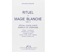 Rituel de magie blanche, tome 7 : Spécial chiens, chats, animaux de compagnie