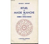 RITUEL DE MAGIE BLANCHE - TOME II : TALISMANS ET PENTACLES BENEFIQUES.
