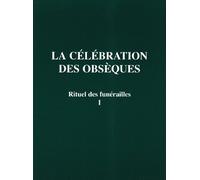 La Celebration Des Obseques - Tome 1. Rituel Des Funerailles, 2eme Edition