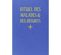 Rituel des malades & des défunts: à l'usage de l'Abbaye Saint-Pierre de Solesmes, O.S.B