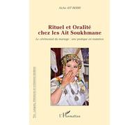 Rituel et oralité chez les Ait Soukhmane Le cérémonial du mariage : une pratique en mutation - Aicha Ait Berri - L'harmattan - broché - Essai
