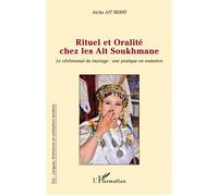 Rituel et oralité chez les Ait Soukhmane Le cérémonial du mariage : une pratique en mutation - Aicha Ait Berri - L'harmattan - broché - Essai