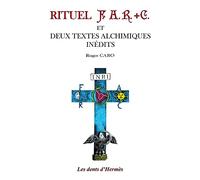 Rituel F.A.R.+C. et deux textes alchimiques