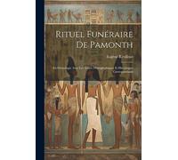 Rituel Funéraire De Pamonth: En Démotique Avec Les Textes Hiéroglyphiques Et Hiératiques Correspondants
