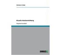 Rituelle Feindvernichtung Schulz, Christian E. (Auteur)