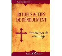 Rituels actifs de dénouement - Problèmes de voisinage - Patrick Guérin - Bussiere - broché - Essai