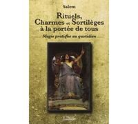 Rituels, Charmes et Sortilèges à la portée de tous