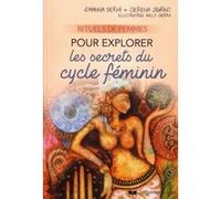 Rituels de femmes pour explorer les secrets du cycle féminin Johanna Dermi (Auteur), Holly Sierra (Illustration), Serena Zigrino (Auteur)