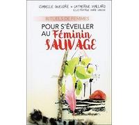 Rituels de femmes pour s'éveiller au Féminin Sau vage