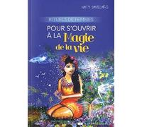 Rituels de femmes pour s'ouvrir à la magie de la vie