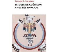 Rituels de guérison chez les Navajos Philippe Sabathé (Traduction), Donald Sandner (Auteur)